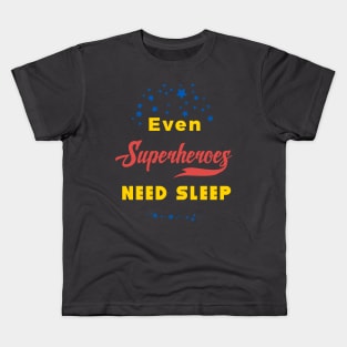 Even Superheros Need Sleep Kids T-Shirt